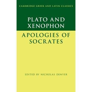 Plato: The Apology of Socrates and Xenophon: The Apology of Socrates -- Plato